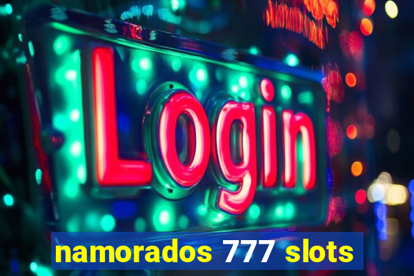 namorados 777 slots